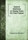 Insects Injurious to Young Trees On Tree Claims - Lawrence Bruner