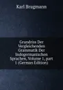 Grundriss Der Vergleichenden Grammatik Der Indogermanischen Sprachen, Volume 1,.part 1 (German Edition) - K. Brugmann