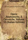 Opere Anatomiche, E Cerusiche, Volume 10 (Italian Edition) - Giovanni Ambrogio Maria Bertrandi