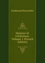Histoire Et Litterature, Volume 1 (French Edition) - Ferdinand Brunetière