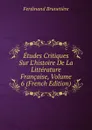 Etudes Critiques Sur L.histoire De La Litterature Francaise, Volume 6 (French Edition) - Ferdinand Brunetière