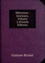 Memoires-Journaux, Volume 2 (French Edition) - Gustave Brunet
