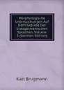 Morphologische Untersuchungen Auf Dem Gebiete Der Indogermanischen Sprachen, Volume 3 (German Edition) - K. Brugmann