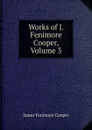Works of J. Fenimore Cooper, Volume 3 - Cooper James Fenimore