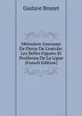 Memoires-Journaux De Pierre De L.estoile: Les Belles Figures Et Drolleries De La Ligue (French Edition) - Gustave Brunet