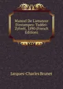 Manuel De L.amateur D.estampes: Taddei-Zylvelt, 1890 (French Edition) - Jacques-Charles Brunet