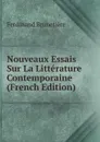Nouveaux Essais Sur La Litterature Contemporaine (French Edition) - Ferdinand Brunetière