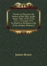 Travels to Discover the Source of the Nile, in the Years 1768, 1769, 1770, 1771, 1772 and 1773: To Which Is Prefixed a Life of the Author, Volume 2 - James Bruce