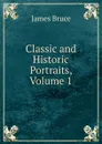 Classic and Historic Portraits, Volume 1 - James Bruce