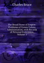 The Broad Stone of Empire: Problems of Crown Colony Administration, with Records of Personal Experience, Volume 2 - Charles Bruce