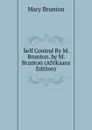 Self Control By M. Brunton. by M. Brunton (Afrikaans Edition) - Mary Brunton