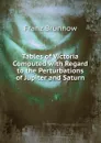 Tables of Victoria Computed with Regard to the Perturbations of Jupiter and Saturn - Franz Brünnow