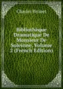 Bibliotheque Dramatique De Monsieur De Soleinne, Volume 2 (French Edition) - Charles Brunet