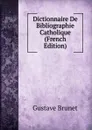 Dictionnaire De Bibliographie Catholique (French Edition) - Gustave Brunet