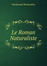 Le Roman Naturaliste - Ferdinand Brunetière