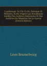 Cambronne: Sa Vie Civile, Politique Et Militaire, Ecrite D.apres Les Documents Inedits Des Archives Nationales Et Des Archives Du Ministere De La Guerre (French Edition) - Léon Brunschvicg
