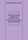 Nouvelles Etudes Critiques Sur L.histoire De La Litterature Francaise (French Edition) - Ferdinand Brunetière