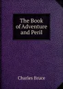 The Book of Adventure and Peril - Charles Bruce