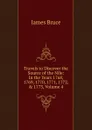 Travels to Discover the Source of the Nile: In the Years 1768, 1769, 1770, 1771, 1772, . 1773, Volume 4 - James Bruce