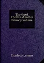 The Greek Theatre of Father Brumoy, Volume 1 - Charlotte Lennox