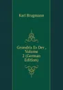 Grundris Es Der , Volume 2 (German Edition) - K. Brugmann