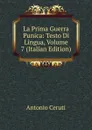La Prima Guerra Punica: Testo Di Lingua, Volume 7 (Italian Edition) - Antonio Ceruti