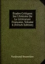 Etudes Critiques Sur L.histoire De La Litterature Francaise, Volume 4 (French Edition) - Ferdinand Brunetière