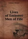 Lives of Eminent Men of Fife - James Bruce