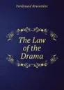 The Law of the Drama - Ferdinand Brunetière