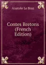 Contes Bretons (French Edition) - Anatole le Braz