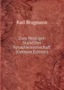 Zum Heutigen Stand Der Sprachwissenschaft (German Edition) - K. Brugmann