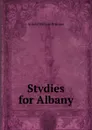 Stvdies for Albany - Arnold William Brunner