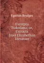 Excerpta Tudoriana; or, Extracts from Elizabethan literature - Brydges Egerton