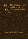The history of the world; a survey of a man.s record - Hans F. 1865-1929 Helmolt
