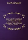 Censura Literaria: Containing Titles, Abstracts, and Opinions of Old English Books, with Original Disquisitions, Articles of Biography, and Other Literary Antiquities, Volumes 3-4 - Brydges Egerton