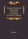 Ulysses Among the Phaeacians: From the Translation of Homer.s Odyssey - Homer