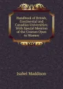 Handbook of British, Continental and Canadian Universities: With Special Mention of the Courses Open to Women - Isabel Maddison