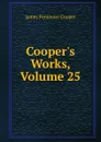Cooper.s Works, Volume 25 - Cooper James Fenimore