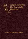 Cooper.s Novels: The Last of the Mohicans - Cooper James Fenimore