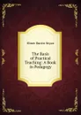 The Basis of Practical Teaching: A Book in Pedagogy - Elmer Burritt Bryan