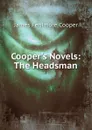 Cooper.s Novels: The Headsman - Cooper James Fenimore