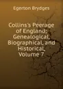Collins.s Peerage of England; Genealogical, Biographical, and Historical, Volume 7 - Brydges Egerton