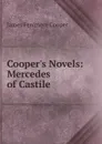 Cooper.s Novels: Mercedes of Castile - Cooper James Fenimore