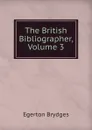 The British Bibliographer, Volume 3 - Brydges Egerton