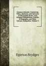 Censura Literaria: Containing Titles, Abstracts, and Opinions of Old English Books, with Original Disquisitions, Articles of Biography, and Other Literary Antiquities, Volume 3 - Brydges Egerton