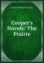 Cooper.s Novels: The Prairie - Cooper James Fenimore