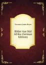 Bilder Aus Sud Afrika (German Edition) - Bryce Viscount James