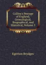 Collins.s Peerage of England; Genealogical, Biographical, and Historical, Volume 5 - Brydges Egerton