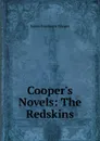Cooper.s Novels: The Redskins - Cooper James Fenimore