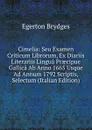 Cimelia: Seu Examen Criticum Librorum, Ex Diariis Literariis Lingua Praecipue Gallica Ab Anno 1665 Usque Ad Annum 1792 Scriptis, Selectum (Italian Edition) - Brydges Egerton